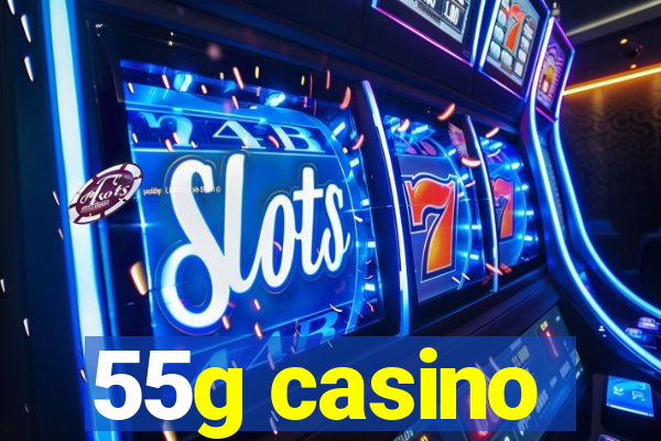 55g casino